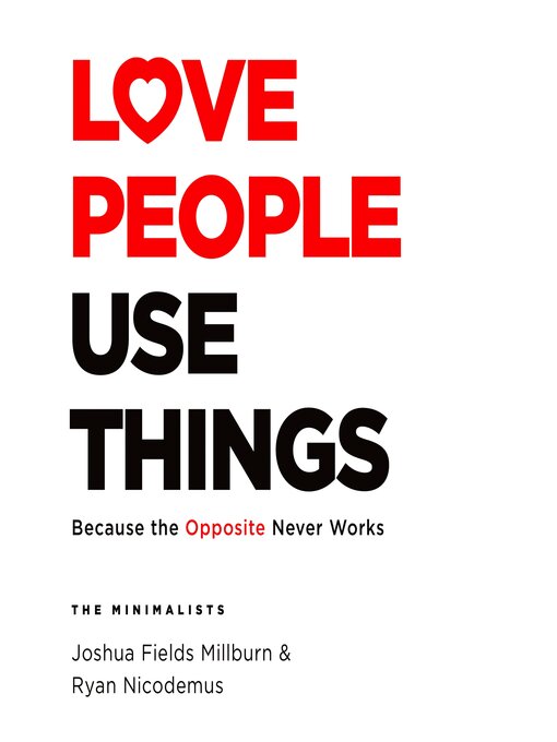 Title details for Love People, Use Things by Joshua Fields Millburn - Wait list